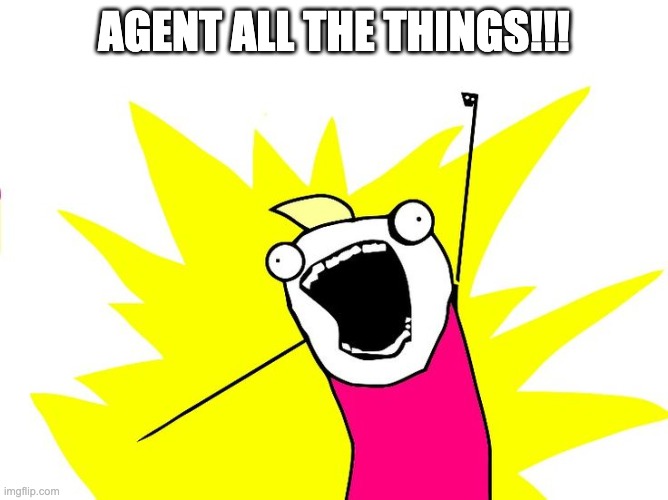 Agent All The Things